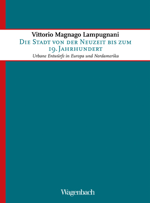 Die Stadt von der Neuzeit bis zum 19. Jahrhundert von Lampugnani,  Vittorio Magnago