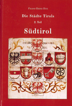 Die Städte Tirols, 2. Teil: Südtirol von Hye,  Franz-Heinz