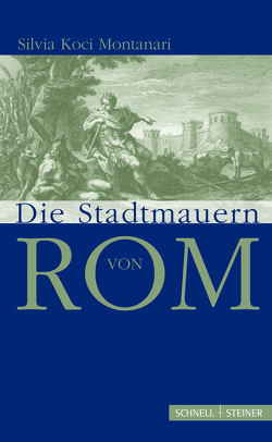 Die Stadtmauern von Rom von Koci-Montanari,  Silvia