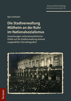 Die Stadtverwaltung Mülheim an der Ruhr im Nationalsozialismus von Sontacki,  Kyra