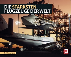 Die stärksten Flugzeuge der Welt von Laumanns,  Horst W.