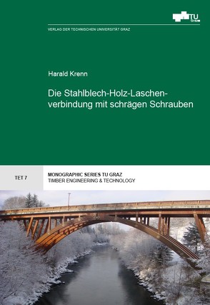 Die Stahlblech-Holz-Laschenverbindung mit schrägen Schrauben von Krenn,  Harald