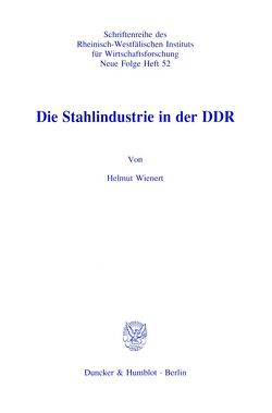Die Stahlindustrie in der DDR. von Wienert,  Helmut