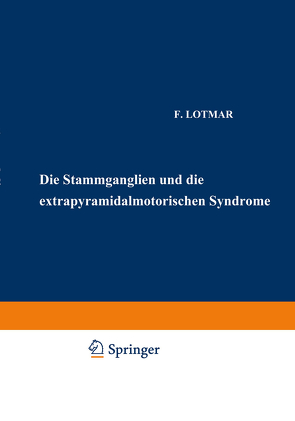 Die Stammganglien und die Extrapyramidal-Motorischen Syndrome von Foerster,  O., Lotmar,  F., Wilmanns,  K.