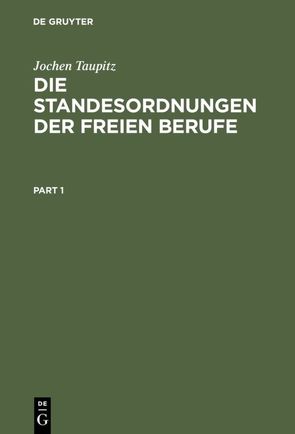 Die Standesordnungen der freien Berufe von Taupitz,  Jochen