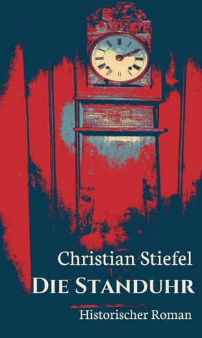 Die Standuhr von Stiefel,  Christian