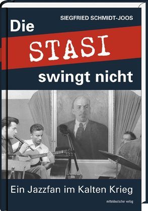 Die Stasi swingt nicht von Schmidt-Joos,  Siegfried