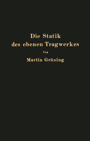 Die Statik des ebenen Tragwerkes von Grüning,  Martin