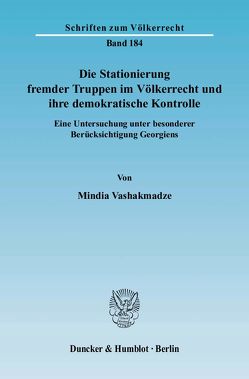 Die Stationierung fremder Truppen im Völkerrecht und ihre demokratische Kontrolle. von Vashakmadze,  Mindia