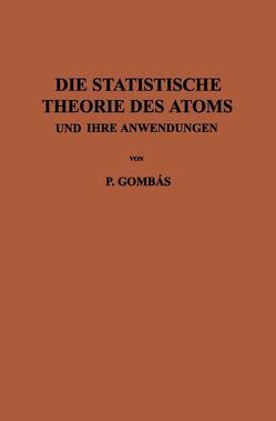 Die Statistische Theorie des Atoms und ihre Anwendungen von Gombas,  Pal