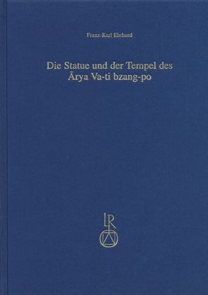 Die Statue und der Tempel des Arya Va-ti bzang-po von Ehrhard,  Franz-Karl