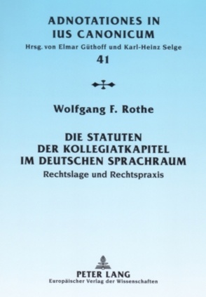 Die Statuten der Kollegiatkapitel im deutschen Sprachraum von Rothe,  Wolfgang F.