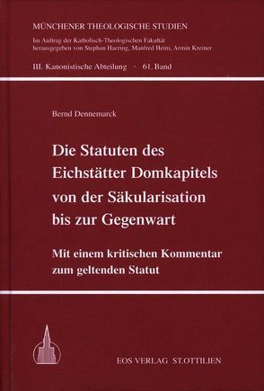 Die Statuten des Eichstätter Domkapitels von der Säkularisation bis zur Gegenwart von Dennemarck,  Bernd