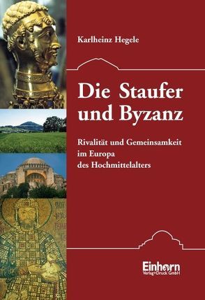 Die Staufer und Byzanz von Hegele,  Karlheinz