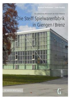Die Steiff Spielwarenfabrik in Giengen/Brenz von Anke,  Fissabre, Bernhard,  Niethammer