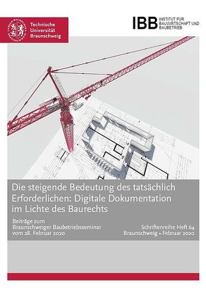 Die steigende Bedeutung des tatsächlich Erforderlichen: Digitale Dokumentation im Lichte des Baurechts von Prof. Dr.-Ing. Schwerdtner,  Patrick