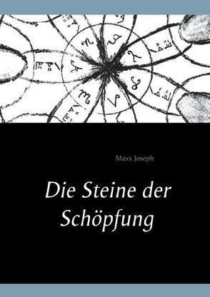 Die Steine der Schöpfung von Joseph,  Maxx