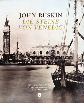 Die Steine von Venedig von Berents,  Catharina (Nachwort), Kemp,  Wolfgang (Nachwort), Ruskin,  John