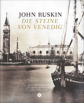 Die Steine von Venedig von Berents,  Catharina, Kemp,  Wolfgang, Ruskin,  John