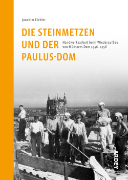 Die Steinmetzen und der Paulus-Dom von Eichler,  Joachim