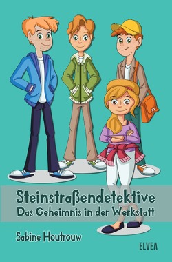 Die Steinstraßendetektive: Das Geheimnis in der Werkstatt von Bücher & Ebooks,  ELVEA, Houtrouw,  Sabine