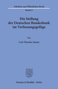 Die Stellung der Deutschen Bundesbank im Verfassungsgefüge. von Samm,  Carl-Theodor
