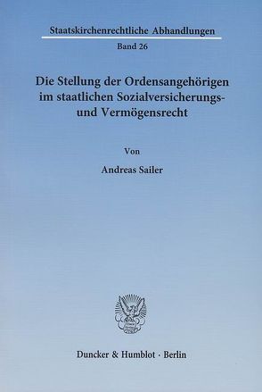 Die Stellung der Ordensangehörigen im staatlichen Sozialversicherungs- und Vermögensrecht. von Sailer,  Andreas