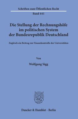 Die Stellung der Rechnungshöfe im politischen System der Bundesrepublik Deutschland. von Sigg,  Wolfgang