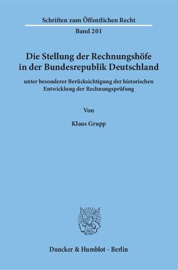 Die Stellung der Rechnungshöfe in der Bundesrepublik Deutschland von Grupp,  Klaus