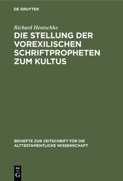 Die Stellung der vorexilischen Schriftpropheten zum Kultus von Hentschke,  Richard