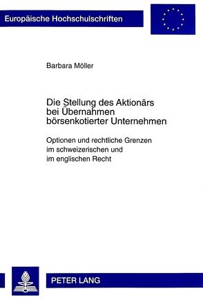 Die Stellung des Aktionärs bei Übernahmen börsenkotierter Unternehmen von Möller,  Barbara