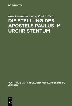 Die Stellung des Apostels Paulus im Urchristentum von Schmidt,  Karl Ludwig, Tillich,  Paul