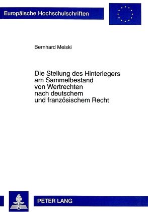 Die Stellung des Hinterlegers am Sammelbestand von Wertrechten nach deutschem und französischem Recht von Meiski,  Bernhard