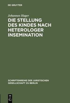 Die Stellung des Kindes nach heterologer Insemination von Hager,  Johannes