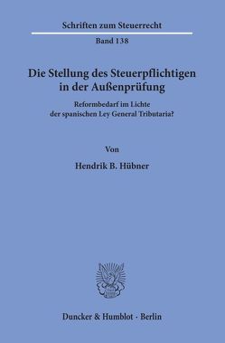 Die Stellung des Steuerpflichtigen in der Außenprüfung. von Hübner,  Hendrik B.