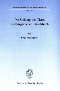 Die Stellung des Tieres im Bürgerlichen Gesetzbuch. von Brüninghaus,  Birgit