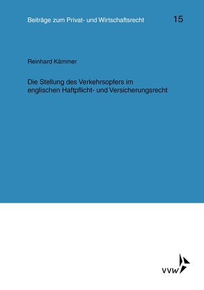 Die Stellung des Verkehrsopfers im englischen Haftpflicht- und Versicherungsrecht von Birk,  Rolf, Deutsch,  Erwin, Herber,  Rolf, Hübner,  Ulrich, Kämmer,  Reinhard, Klingmüller,  Ernst, Medicus,  Dieter, Roth,  Wulf-Henning, Schlechtriem,  Peter