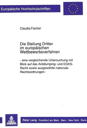Die Stellung Dritter im europäischen Wettbewerbsverfahren von Fischer,  Claudia