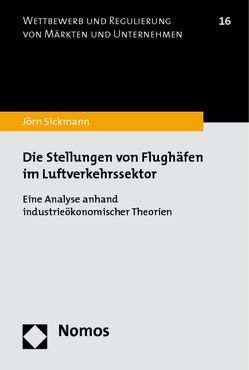 Die Stellungen von Flughäfen im Luftverkehrssektor von Sickmann,  Jörn