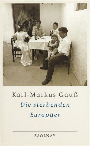 Die sterbenden Europäer von Gauss,  Karl Markus, Kaindl,  Kurt