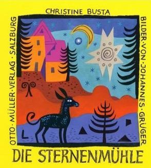 Die Sternenmühle von Busta,  Christine, Grüger,  Johannes