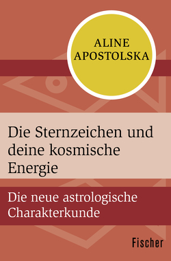 Die Sternzeichen und deine kosmische Energie von Apostolska,  Aline, Gail,  Ursula