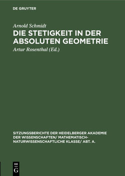 Die Stetigkeit in der absoluten Geometrie von Rosenthal,  Artur, Schmidt,  Arnold