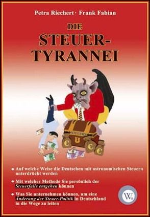 Die Steuer-Tyrannei von Fabian,  Frank, Riechert,  Petra