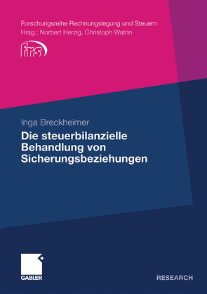 Die steuerbilanzielle Behandlung von Sicherungsbeziehungen von Breckheimer,  Inga