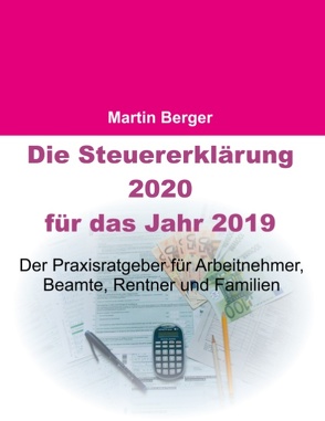 Die Steuererklärung 2020 für das Jahr 2019 von Berger,  Martin