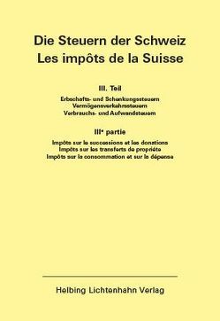 Die Steuern der Schweiz: Teil III EL 127 von Eidgenössische Steuerverwaltung (ESTV)