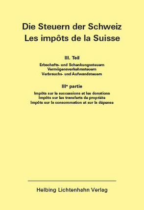 Die Steuern der Schweiz: Teil III EL 137 von Helbing Lichtenhahn Verlag