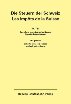 Die Steuern der Schweiz: Teil IV EL 168 von Helbing Lichtenhahn Verlag