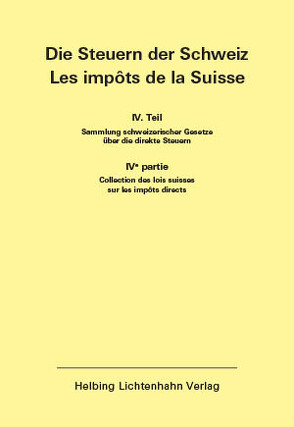 Die Steuern der Schweiz: Teil IV EL 168 von Helbing Lichtenhahn Verlag